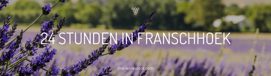 24 Stunden in Franschhoek - The WineStore