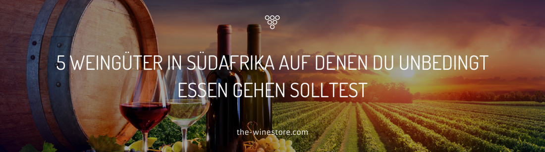 Weingüter in Südafrika auf denen Du essen gehen solltest