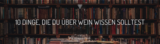 10 Dinge, die Du über Wein wissen solltest