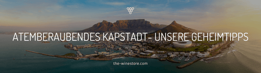 Atemberaubendes Kapstadt - unsere Geheimtipps - The WineStore