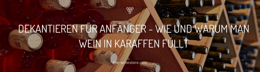 Dekantieren für Anfänger - wie und warum man Wein in Karaffen füllt - The WineStore