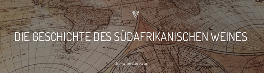 Südafrikanischer Wein - die Geschichte - The WineStore