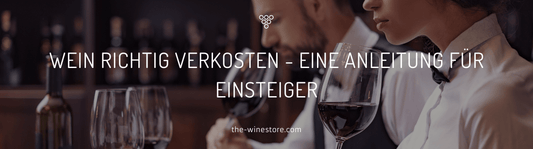 Wein richtig verkosten - eine Anleitung für Einsteiger - The WineStore